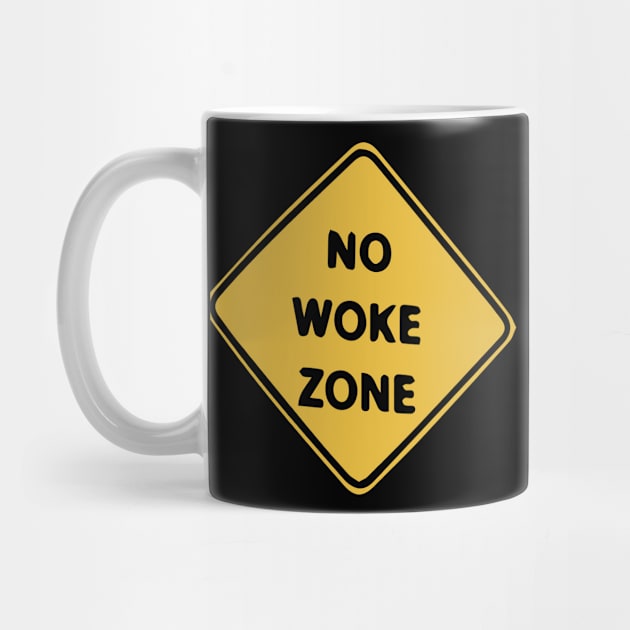 No Woke Zone - Caution Sign by blacckstoned